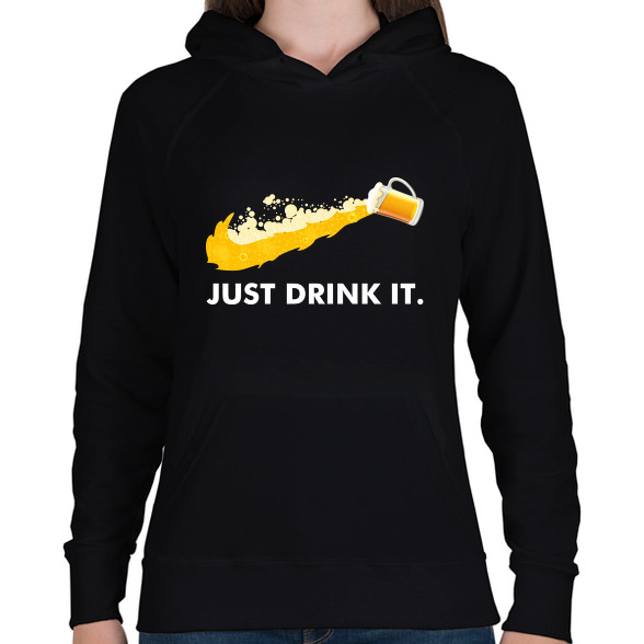 Just drink it - sör-Női kapucnis pulóver