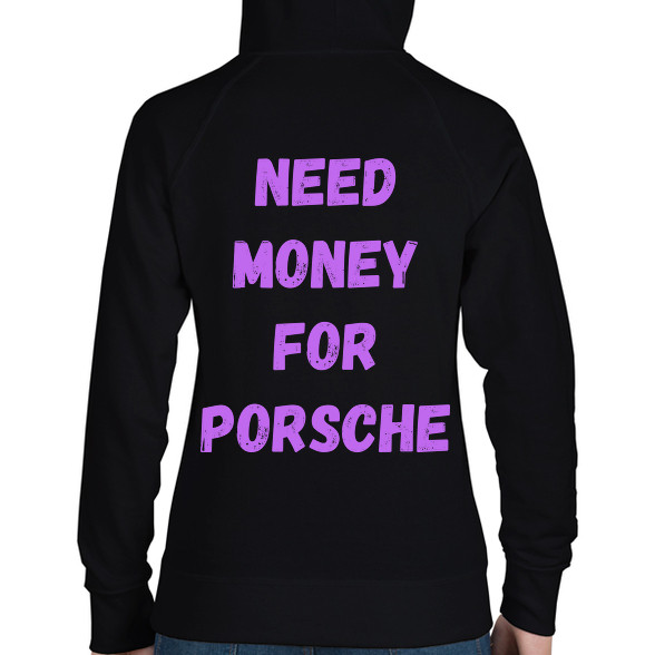 NEED MONEY FOR PORSCHE (L)-Női kapucnis pulóver