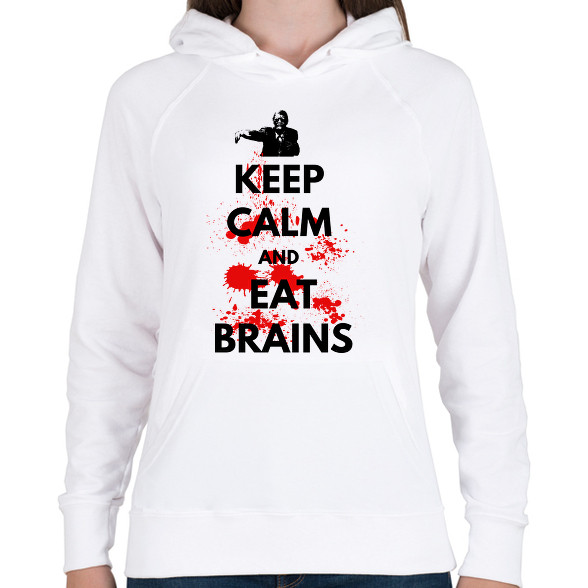 KEEP CALM AND EAT BRAINS-Női kapucnis pulóver