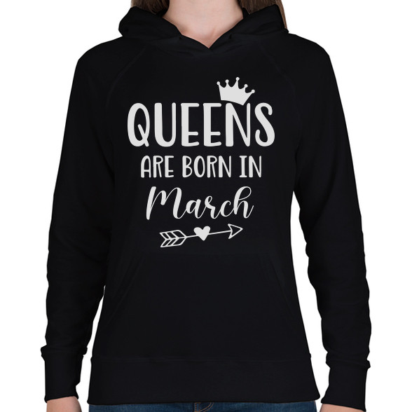 QUEENS are born in March-Női kapucnis pulóver