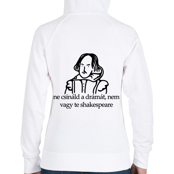 ne csináld a drámát, nem vagy te shakespeare-Női kapucnis pulóver