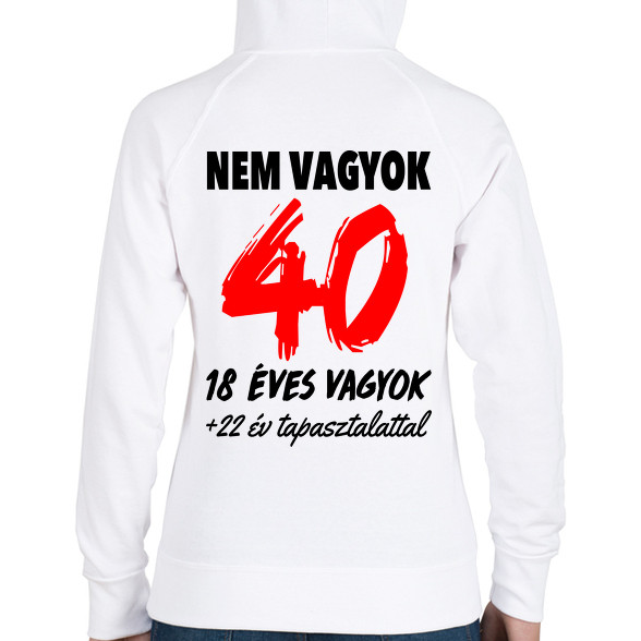 Nem vagyok 40!-Női kapucnis pulóver