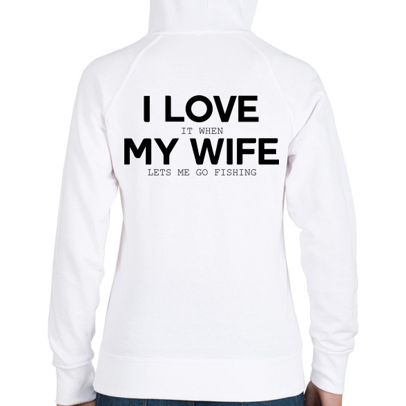 I love my wife.-Női kapucnis pulóver