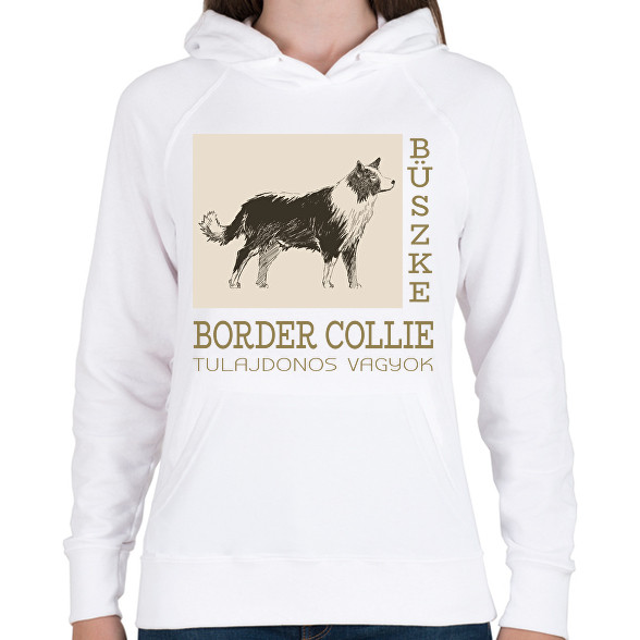 Büszke tulajdonos - Border collie-Női kapucnis pulóver