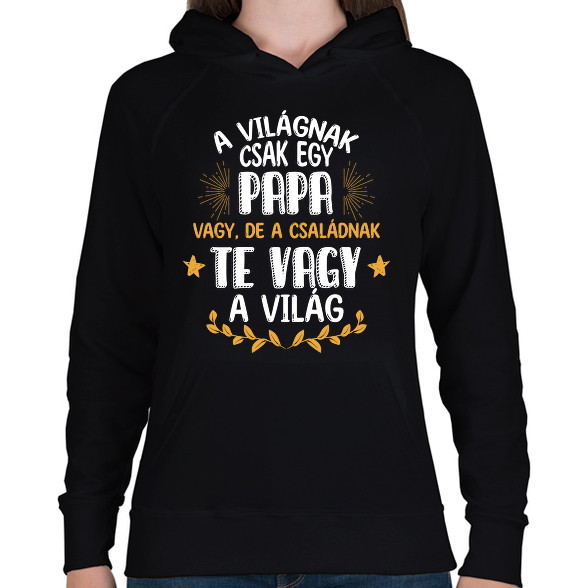 Te vagy a világ - Papa-Női kapucnis pulóver