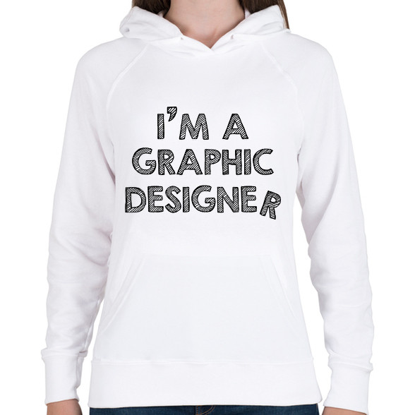 I'm a graphic designer-Női kapucnis pulóver