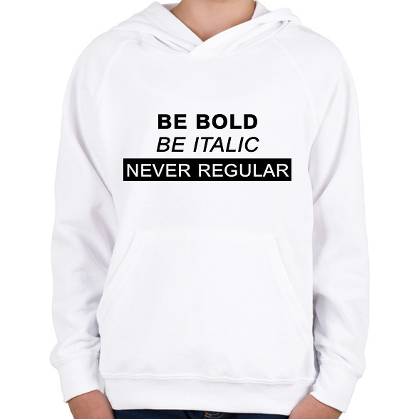 Be bold, be italic-Gyerek kapucnis pulóver