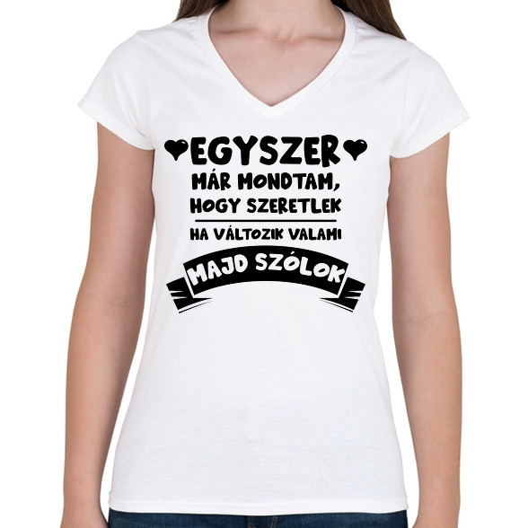 Egyszer már mondtam, hogy szeretlek-Női V-nyakú póló