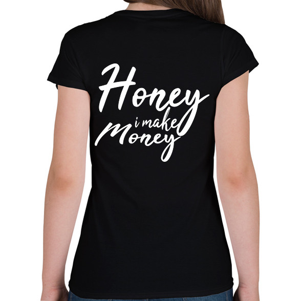 Honey I make money-Női V-nyakú póló