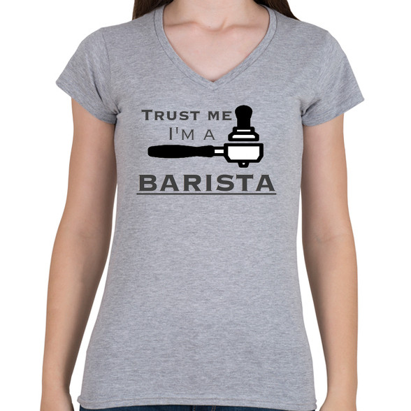 Trust Me I'm a BARISTA-Női V-nyakú póló