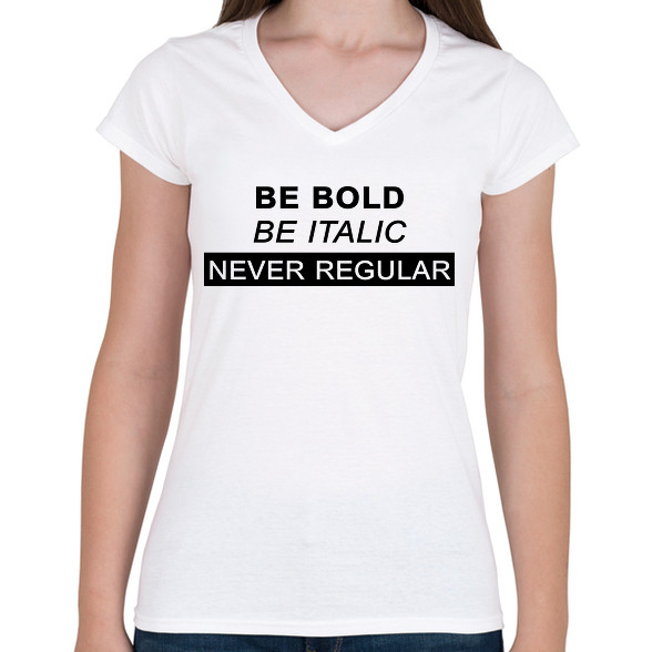 Be bold, be italic-Női V-nyakú póló