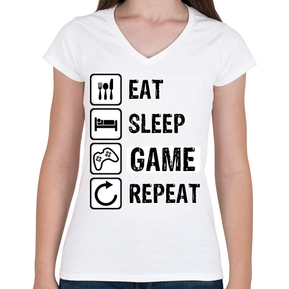 Eat, Sleep, Game, Repeat-Női V-nyakú póló