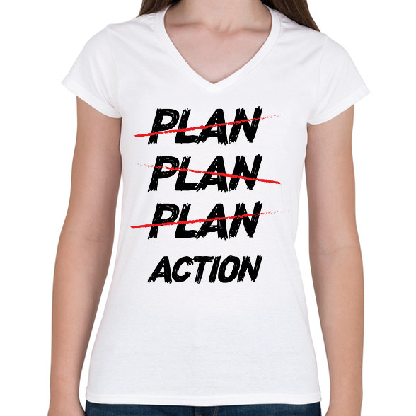 Plan, plan, plan, action-Női V-nyakú póló