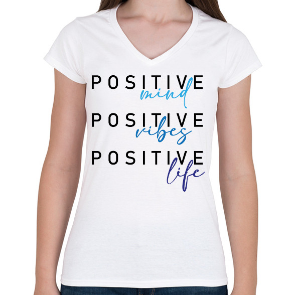 Positive mind Positive vibes Positive life-Női V-nyakú póló