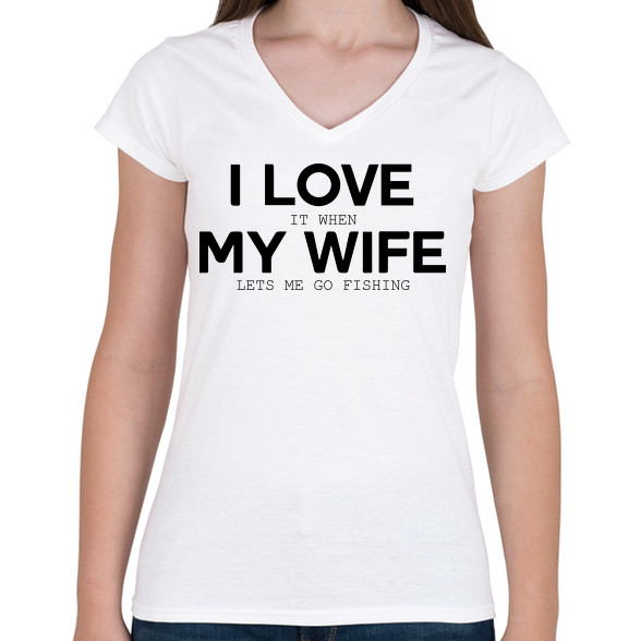 I love my wife.-Női V-nyakú póló