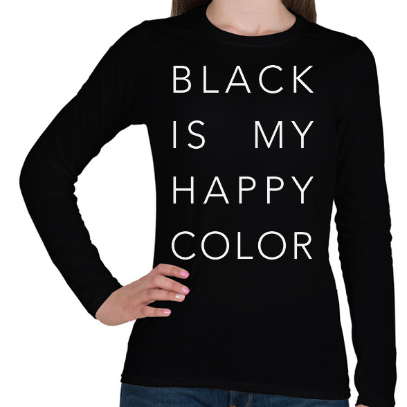 Black is my happy color-Női hosszú ujjú póló