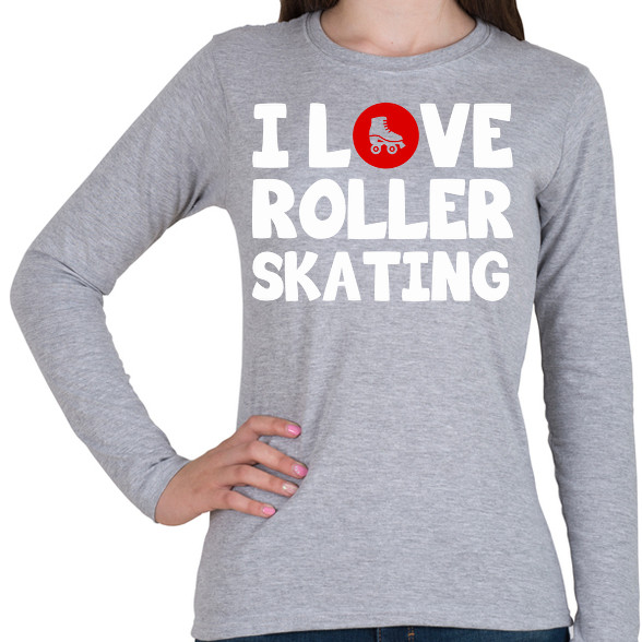 I love roller skating-Női hosszú ujjú póló