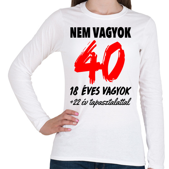 Nem vagyok 40!-Női hosszú ujjú póló