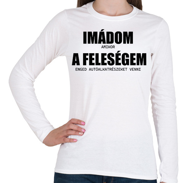 Imádom a feleségem - autó-Női hosszú ujjú póló