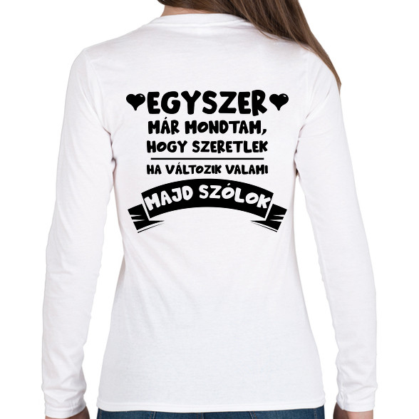 Egyszer már mondtam, hogy szeretlek-Női hosszú ujjú póló