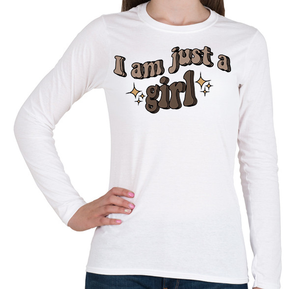 I am just a girl-Női hosszú ujjú póló