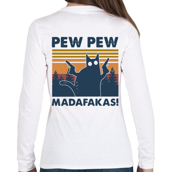 Pew Pew Madafakas cica-Női hosszú ujjú póló