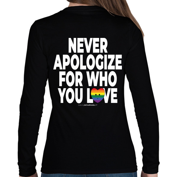 Never apologize for who you are - humanista - LMBT / LMBTQI (125)-Női hosszú ujjú póló