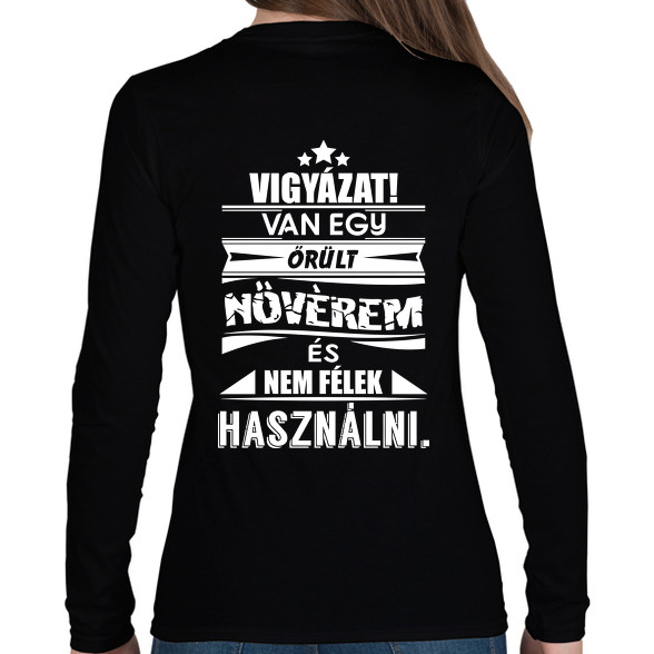 Van egy őrült nővérem és...-Női hosszú ujjú póló