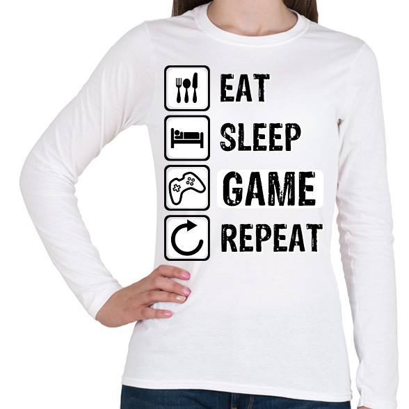 Eat, Sleep, Game, Repeat-Női hosszú ujjú póló