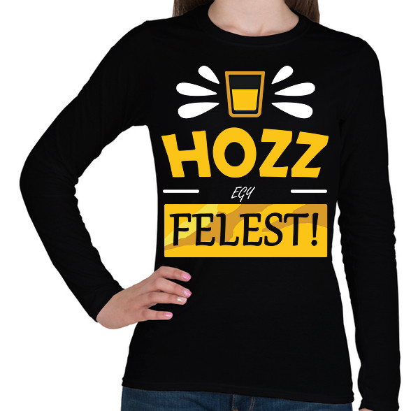 Hozz egy felest!-Női hosszú ujjú póló