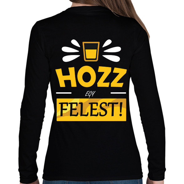 Hozz egy felest!-Női hosszú ujjú póló