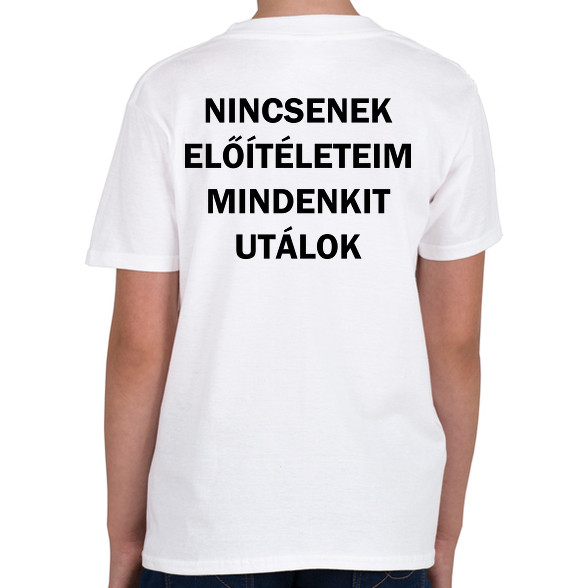 Nincsenek előítéleteim, mindenkit utálok-Gyerek póló