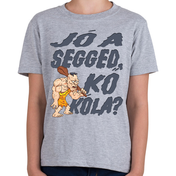 Jó a segged, kő kóla?-Gyerek póló