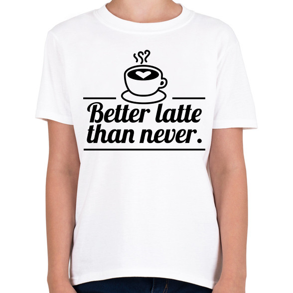 Better latte than never-Gyerek póló