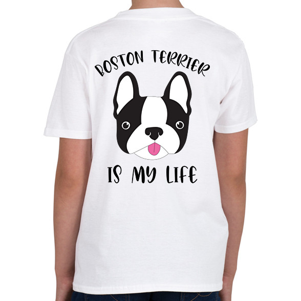 Boston terrier is my life-Gyerek póló