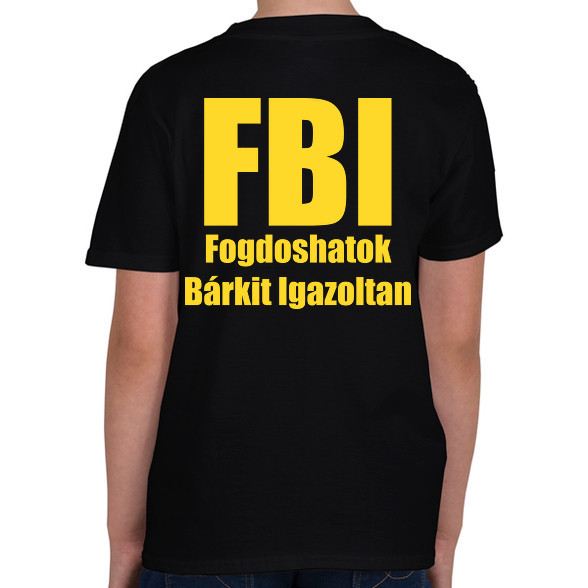 FBI - Fogdoshatok bárkit igazoltan-Gyerek póló