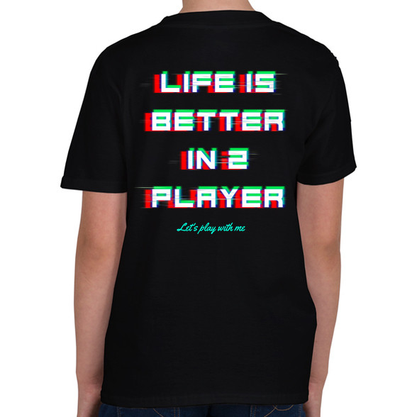 LIFE IS BETTER IN 2 PLAYER-Gyerek póló