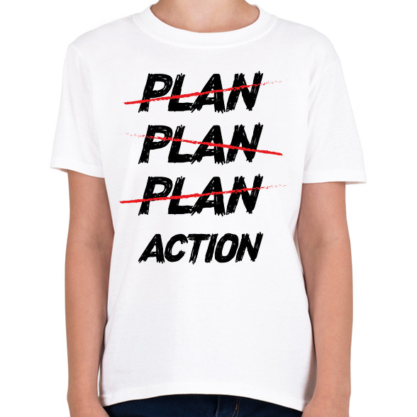 Plan, plan, plan, action-Gyerek póló