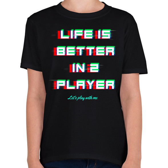 LIFE IS BETTER IN 2 PLAYER-Gyerek póló