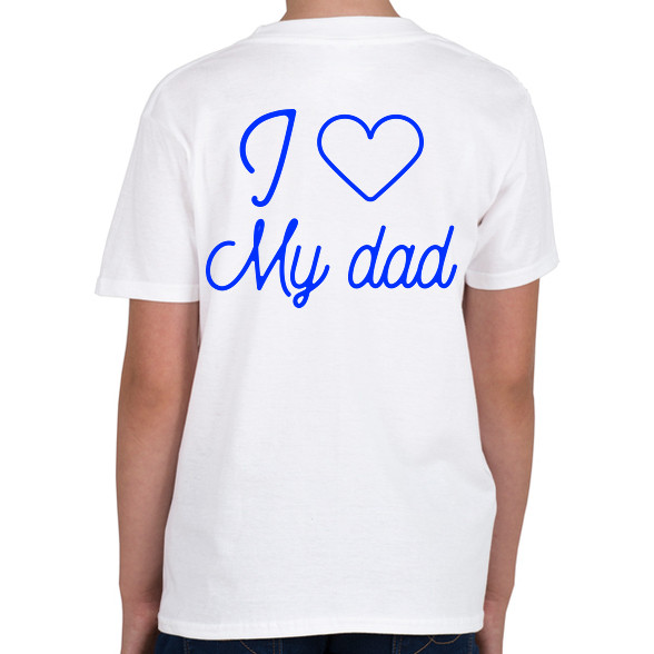 I love my dad-Gyerek póló