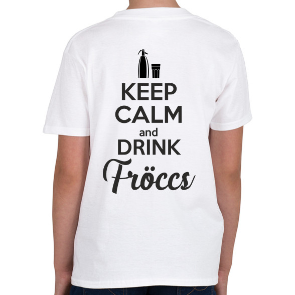 keep calm and drink fröccs-Gyerek póló