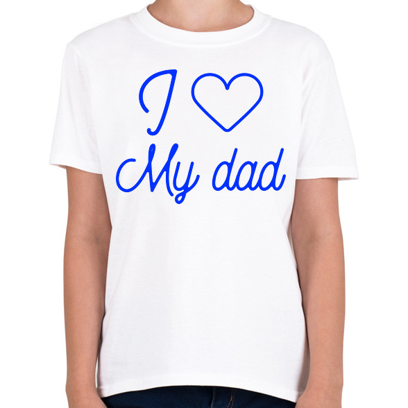 I love my dad-Gyerek póló