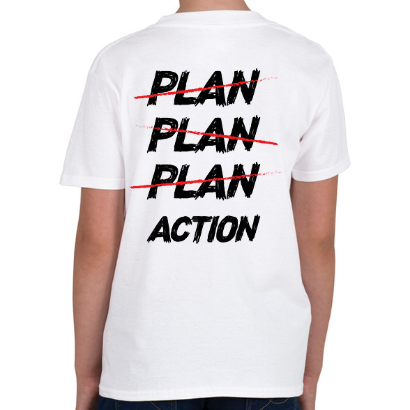 Plan, plan, plan, action-Gyerek póló