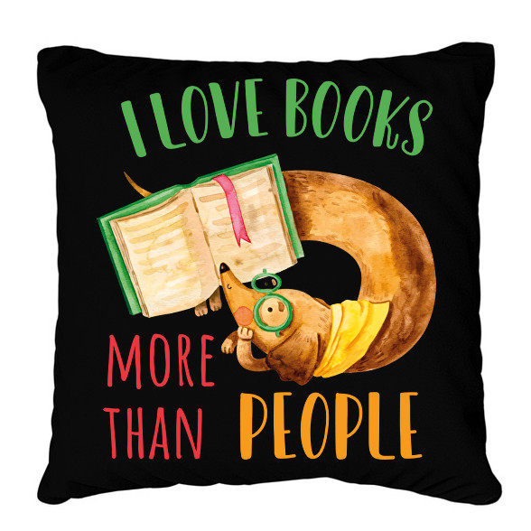 I love books - more than people-Párnahuzat, Díszpárnahuzat