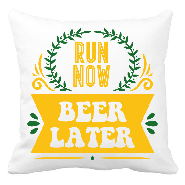 Run now - Beer later-Párnahuzat, Díszpárnahuzat