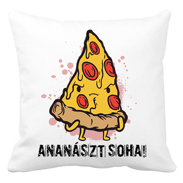 Ananászt soha!-Párnahuzat, Díszpárnahuzat