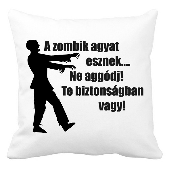 A zombik agyat esznek...-Párnahuzat, Díszpárnahuzat