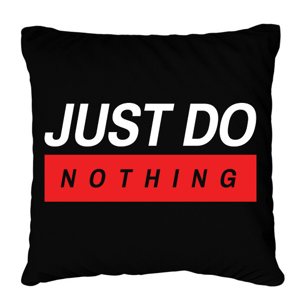 Just do nothing-Párnahuzat, Díszpárnahuzat