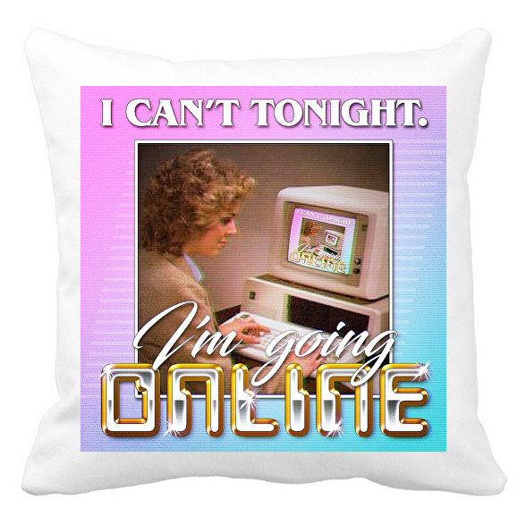 I Can't Tonight - I'm Going Online-Párnahuzat, Díszpárnahuzat