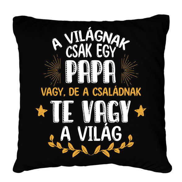 Te vagy a világ - Papa-Párnahuzat, Díszpárnahuzat